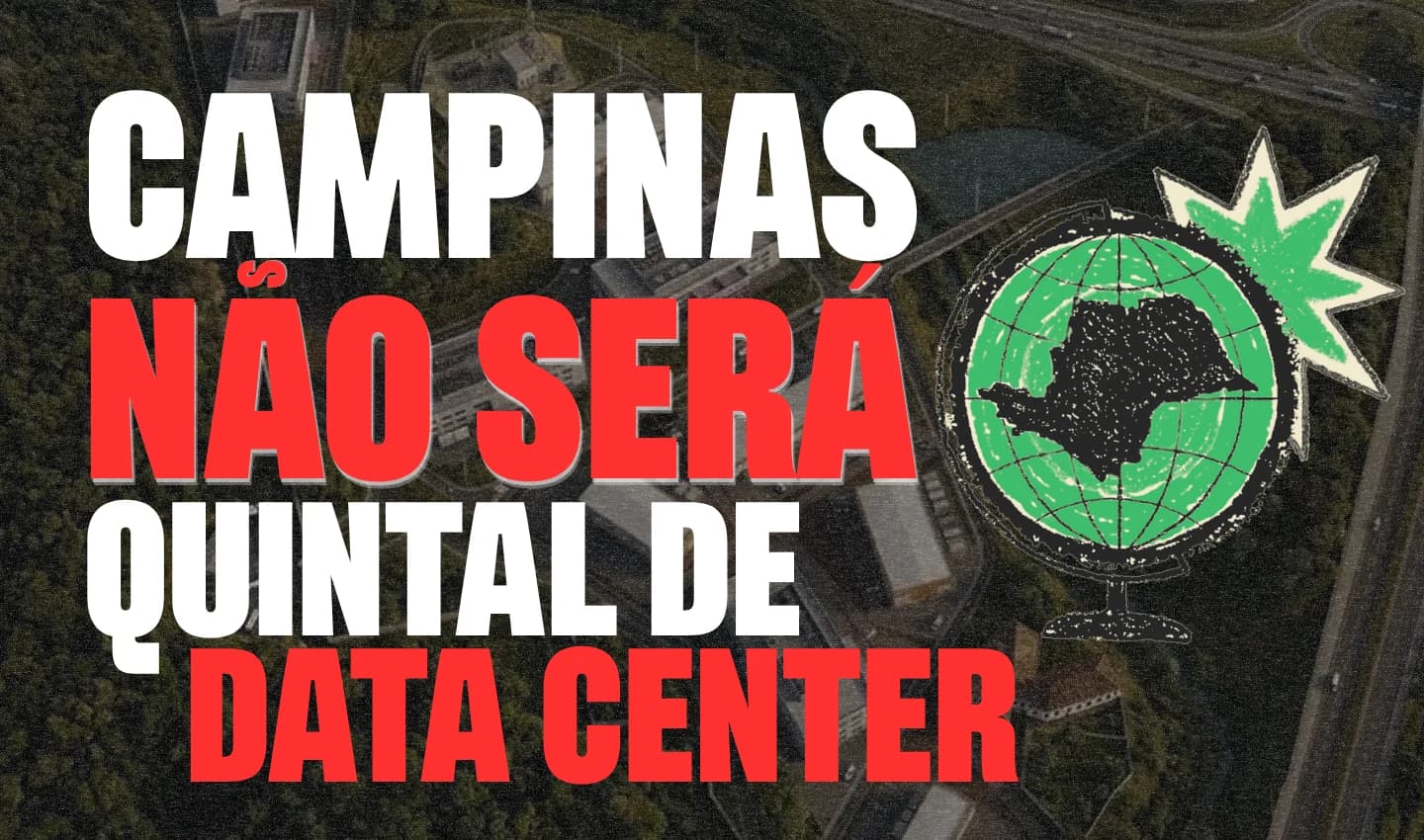Campinas não será quintal de data center — vista aérea de uma área verde de Campinas com um globo desenhado à mão trazendo o mapa do estado de São Paulo
